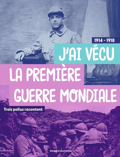[10317549]  J'ai vécu la Première Guerre mondiale : trois poilus racontent 