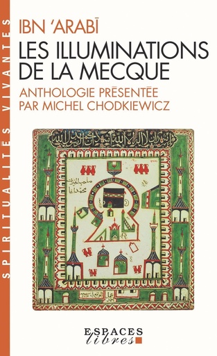 [9124125]  Les illuminations de La Mecque. Al-futûhât al-makkiyya 