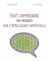 TOUT COMPRENDRE ( OU PRESQUE ) SUR L'INTELLIGENCE ARTIFICIELLE