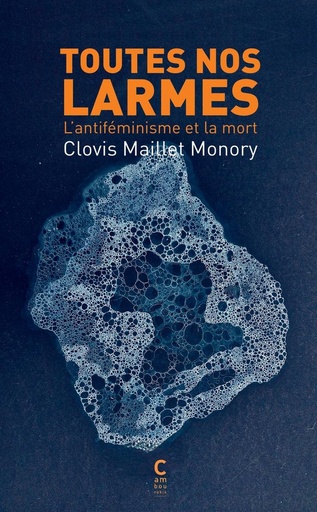 [10347543]  Toutes nos larmes : l'antiféminisme et la mort 