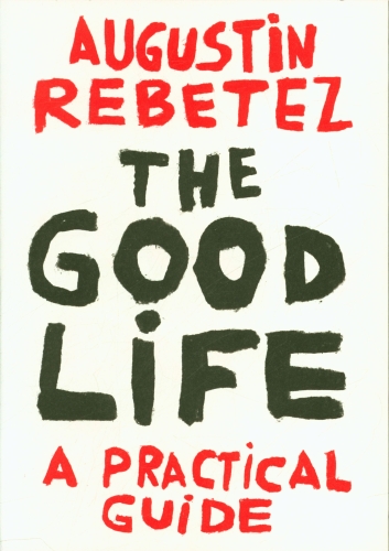 [9623199]  The good life : a practical guide 