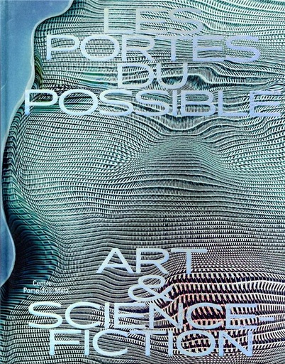 [9541145]  Les portes du possible : art &amp; science-fiction 