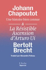 HISTOIRE BIEN CONNUE -UNE- LA RESISTIBLE ASCENSION D'ARTURO UI