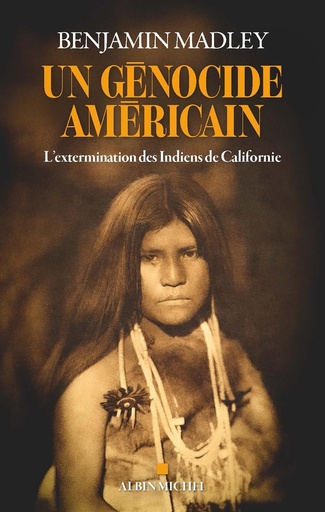 [10301279]  Un génocide américain : l'extermination des Indiens de Californie 
