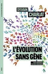 EVOLUTION SANS GENE -L'- AUX ORIGINES DE NOS ORIGINES