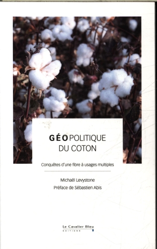 [10437122]  Géopolitique du coton : conquêtes d'une fibre à usages multiples 