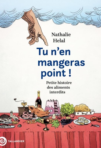 [10440089]  Tu n'en mangeras point ! : petite histoire des aliments interdits 