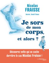 JE SORS DE MON CORPS  ET ALORS ?
