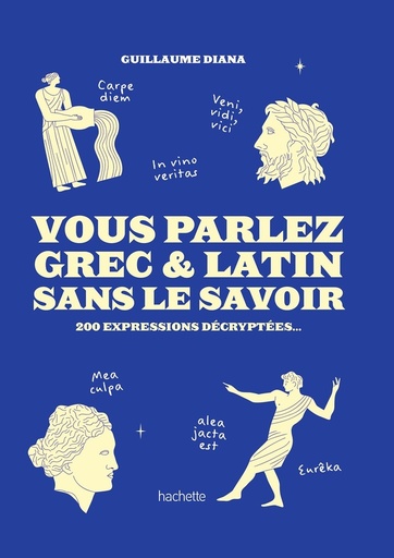 [10411938]  Vous parlez grec &amp; latin sans le savoir : 200 expressions décryptées 