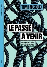 PASSE A VENIR -LE- REPENSER L'IDEE DE GENERATION