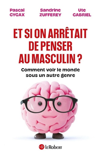 [10328083]  Et si on arrêtait de penser au masculin ? 
