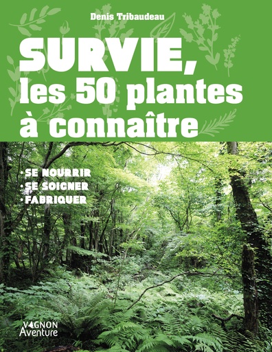 SURVIE,LES 50 PLANTES A CONNAITRE