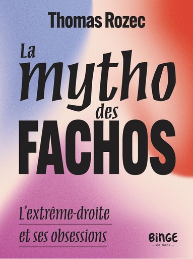 [10435019]  La mytho des fachos : l'extrême-droite et ses obsessions 