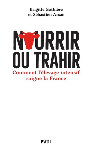 [10454008]  Nourrir ou trahir : comment l'élevage intensif saigne la France 