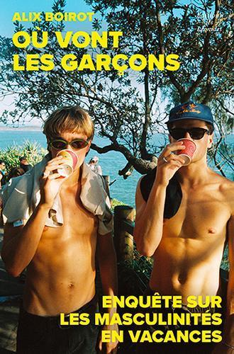 [10395381]  Où vont les garçons ? : enquête sur les masculinités en vacances 