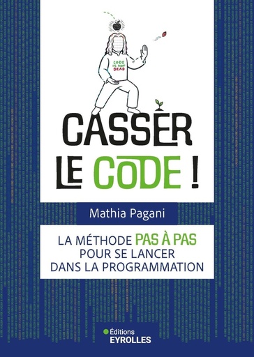 [10467715]  Casser le Code la Methode Pas a Pas Pour Se Lancer Dans la 