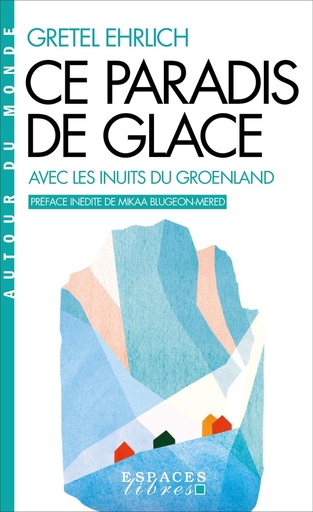 [10467141]  Ce paradis de glace : avec les Inuits du Groenland 