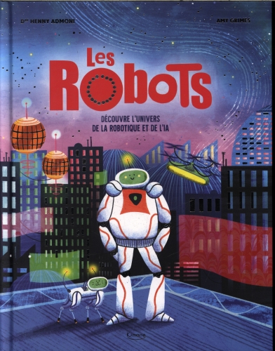 [10040971]  Les robots : découvre l'univers de la robotique et de l'IA 