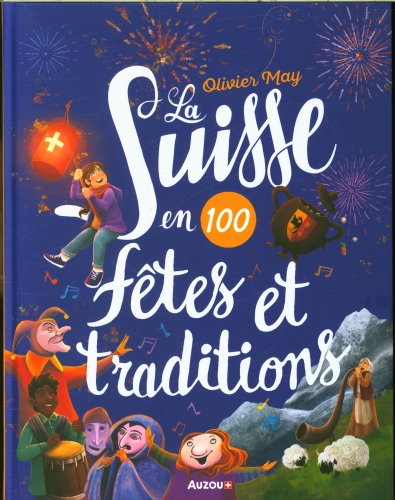 [9988356]  La Suisse en 100 fêtes et traditions 
