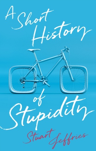 [10213155]  A Short History of Stupidity 