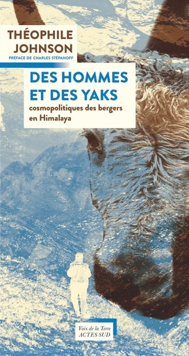 [10563448]  Des hommes et des yaks : cosmopolitiques des bergers de l'Himalaya 