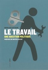 TRAVAIL UNE QUESTION POLITIQUE -LE-