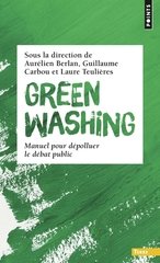 GREENWASHING. MANUEL POUR DEPOLLUER LE DEBAT PUBLIC