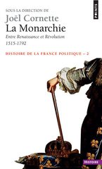 MONARCHIE ENTRE RENAISSANCE ET REVOLUTION 1515-1792 HIST DE LA FR POL 2