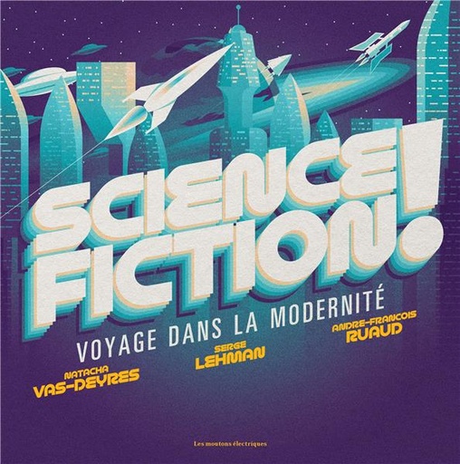 [9686274]  Science-fiction ! : voyage dans la modernité 