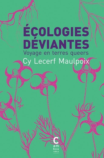 [9508460]  Ecologies déviantes : voyage en terres queers 