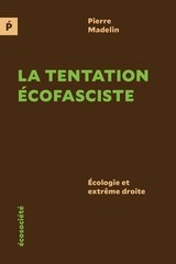 TENTATION ECOFASCISTE -LA- ECOLOGIE ET EXTREME DROITE