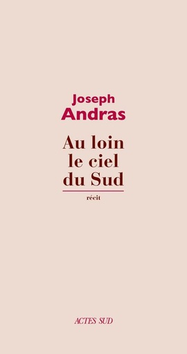 [9128957]  Au loin le ciel du sud : récit 