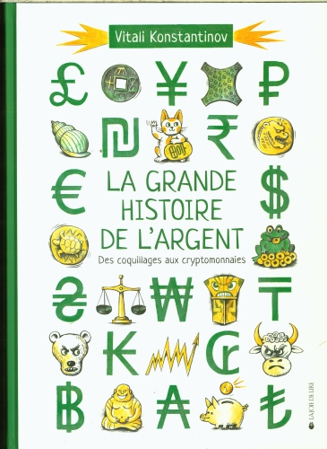 [9802450]  La grande histoire de l'argent : des coquillages aux crypto-monnaies 
