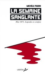 SEMAINE SANGLANTE -LA- MAI 1871 LEGENDE ET COMPTES