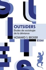 OUTSIDERS. ETUDES DE SOCIOLOGIE DE LA DEVIANCE
