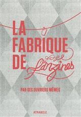 FABRIQUE DE FANZINES PAR SES OUVRIERS MEMES -LA-