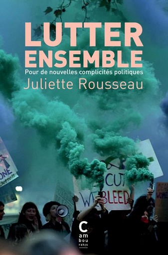 [9128984]  Lutter ensemble : pour de nouvelles complicités politiques 