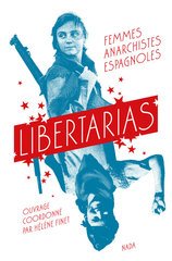 LIBERTARIAS - FEMMES ANARCHISTES ESPAGNOLES