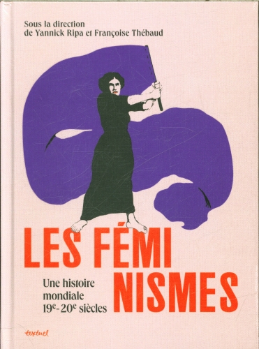 [9895265]  Les féminismes : une histoire mondiale : 19e-20e siècles 