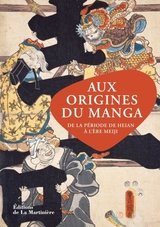 AUX ORIGINES DU MANGA - DE LA PERIODE DE HEIAN A L'ERE MEIJI