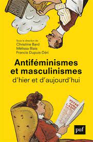 ANTIFEMINISMES ET MASCULINISMES D HIER